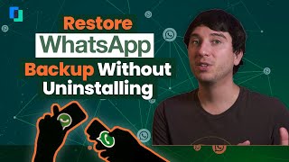 Restore WhatsApp Backup Without Uninstalling