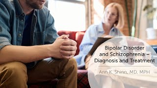 Bipolar Disorder and Schizophrenia – Diagnosis and Treatment