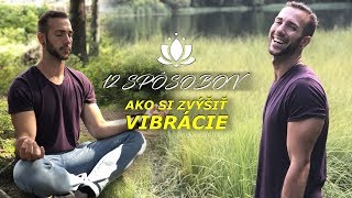 12 spôsobov, ako si zvýšiť vibrácie (a zlepšiť život)