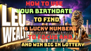 How to Use Your Birthdate to Find 6 Lucky Numbers to FOCUS and WIN BIG in Lottery