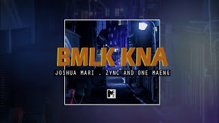 BMLK KNA - Joshua Mari , Zync \u0026 One Maeng