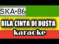 SKA86 - BILA CINTA DI DUSTA | reggae KARAOKE