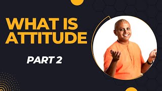 What is Attitude - Part 2 by Gaur Gopal Das #motivation #motivational #gaurgopaldas #inspiration