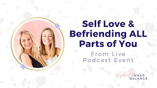 Self Love & Befriending ALL Parts of You (Live in San Diego) | Ep. 115