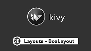 Kivy Tutorial #20 - Layouts and BoxLayout | Kivy Basics