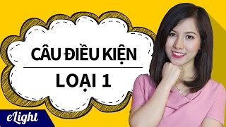 Câu điều kiện LOẠI 1 [Ngữ pháp tiếng Anh cơ bản - Các loại câu #10]