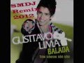 GUSTTAVO LIMA - Balada Boa (SMDJ Remix 2012) Extended Mix