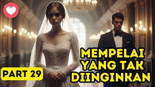 Mempelai Yang Tak Diinginkan Part 29