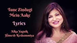 Tune Zindagi Mein (Lyrics) Alka Yagnik(Female Version)