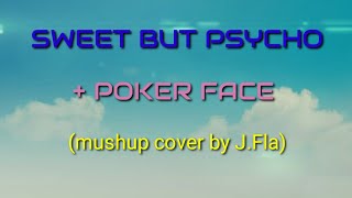 SWEET BUT PSYCHO by Ava Max + POKER FACE (lyrics) - mashup cover by J.Fla | Leiric Music