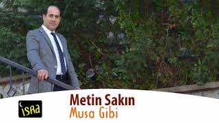 Metin Sakın -  Musa Gibi | Yeni