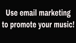 Use email marketing to promote your music!