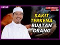 KULIAH KHAS BICARA PERUBATAN ISLAM : SAKIT TERKENA BUATAN ORANG | Ustaz Ahmad Dusuki Abd Rani #USTAD