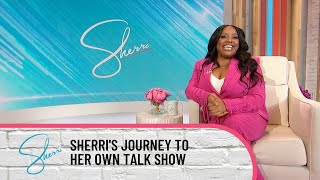 Sherri’s Journey to Her Own Talk Show