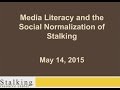 Media Literacy & The Social Normalization of Stalking Webinar Recording