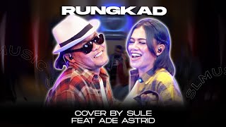Download Mp3 RUNGKAD || COVER BY SULE FEAT ADE ASTRID