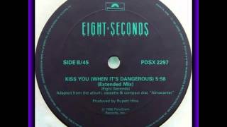 Eight Seconds - Kiss You (When It's Dangerous) (Extended Mix)