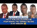 HOW GOD DELIVERED ME FROM MAKING THIS TERRIBLE MISTAKE IN MY MINISTRY - APOSTLE AROME OSAYI