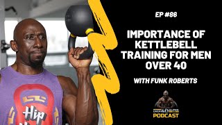 Episode 86 - Importance of Kettlebell Training For Men Over 40