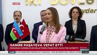 KOMADAKI AZERBAYCAN MİLLETVEKİLİ PAŞAYEVA HAYATINI KAYBETDİ