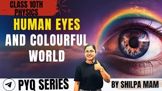 Human Eye and the Colourful World |#pyq  #series |  Class 10th | Rapid Revision | SHILPA MAM