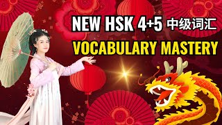NEW HSK 4+5 Vocabulary Mastery for Intermediate Learners - Learn Chinese Vocabulary in Context