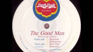 The Good Men - Give It Up (Batacuda Refrescante)
