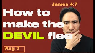 Day 215 [James 4:7] How to make the devil flee! 365 Spiritual Empowerment