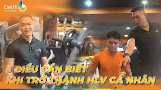 05 ĐIỀU BẠN CẦN BIẾT TRƯỚC KHI MUỐN TRỞ THÀNH HLV CÁ NHÂN (PT)I Getfit Academy Official