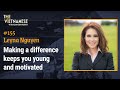 155 - Making a difference keeps you young & motivated - Leyna Nguyen