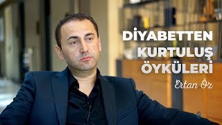 Diyabet (Şeker Hastalığı) Tedavisi Öyküleri - Ertan Öz