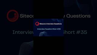 Sitecore Shorts - Interview Question Short #35 #shorts #cms #sitecore