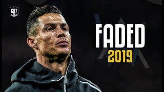Cristiano Ronaldo • Alan Walker - Faded 2019 | Skills & Goals | HD
