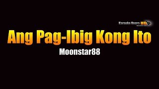 Ang Pag ibig Kong Ito Lyrics - Moonstar88 (KARAOKE)