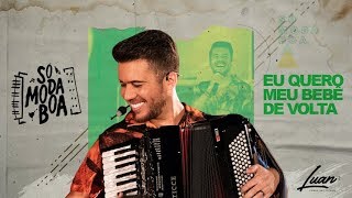 Luan Estilizado - Eu Quero Meu Bebê de Volta (DVD Só Moda Boa) [Vídeo Oficial]