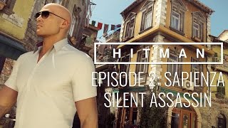HITMAN™ Episode 2 Sapienza, Italy “World of Tomorrow” Walkthrough - Silent Assassin