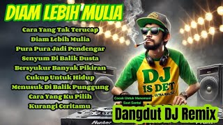 DIAM LEBIH MULIA|| Dangdut DJ Remix!! Cocok untuk menemani saat santai 🎧🎶😊