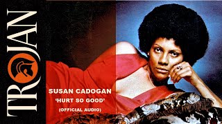 Susan Cadogan - Hurt So Good (Official Audio)