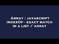 Array : javascript indexOf - exact match in a list / array