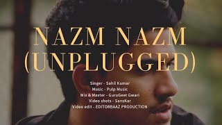 Nazm Nazm (Unplugged) Cover Song | SAHIL OFFICIAL | Ayushman Khurana | Bareilly ki Barfi |