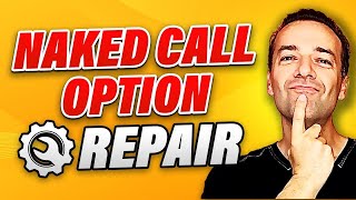 How to Fix a NAKED (short) CALL that’s Gone Bad