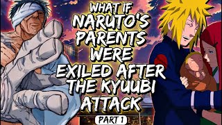 What If Naruto’s Parents Were Exiled After the Kyuubi Attack Part 1