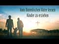 2024-03-03 Vom Himmlischen Vater lernen Kinder zu erziehen