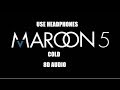 Maroon 5 - Cold (8D AUDIO)