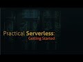 Getting Started with Serverless Framework | Practical Serverless