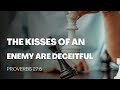 Proverbs 27:6 | The Kisses Of An Enemy Are Deceitful | Daily Manna