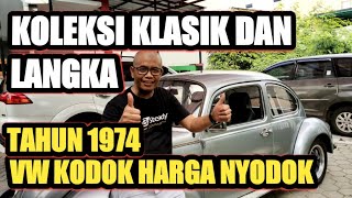 VW KODOK HARGA NYODOK | KOLEKSI VW KLASIK DAN LANGKA TAHUN 1974