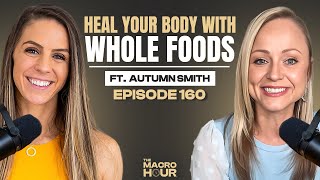 Healing Inside Out: Whole Foods and Nutrition with Autumn Smith of Paleovalley | Season 2 | Ep. 160