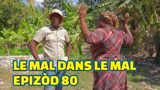 LE MAL DANS LE MAL EPISODE#80, GEN KOZE/ TINE/ PAGA/ LALA/ BOULIKI/ TIBOUK/ MIA/ BIDJY/ KEDJY