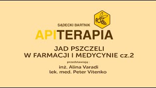 Jad pszczeli w farmacji i medycynie cz.2 - inż. Alina Varadi, lek. med. Peter Vitenko